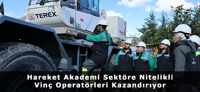 Hareket Akademi Sektöre Nitelikli Vinç Operatörleri Kazandırıyor