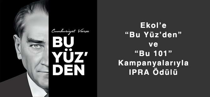 Ekol’e “Bu Yüz’den” ve “Bu 101” Kampanyalarıyla IPRA Ödülü