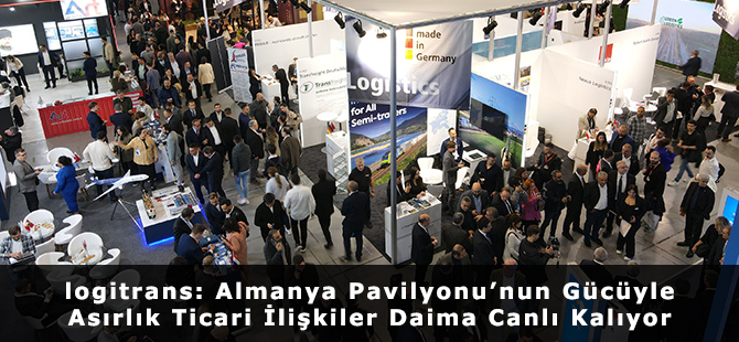 logitrans: Almanya Pavilyonu’nun Gücüyle Asırlık Ticari İlişkiler Daima Canlı Kalıyor