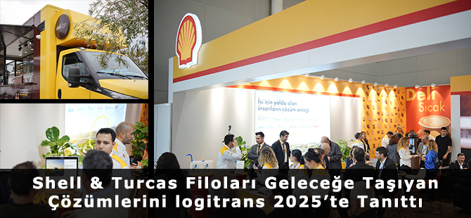 Shell & Turcas Filoları Geleceğe Taşıyan Çözümlerini logitrans 2025’te Tanıttı