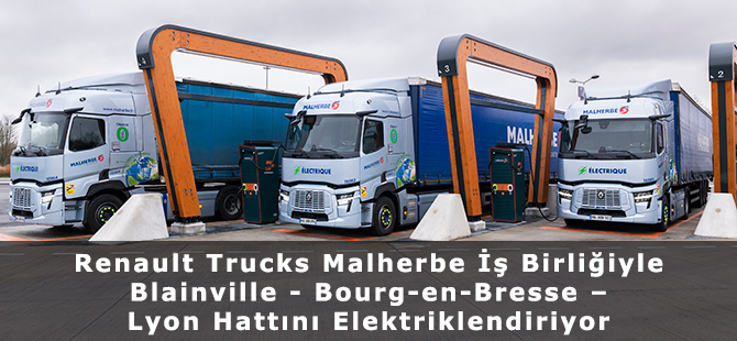 Renault Trucks Malherbe İş Birliğiyle Blainville - Bourg-en-Bresse – Lyon Hattını Elektriklendiriyor
