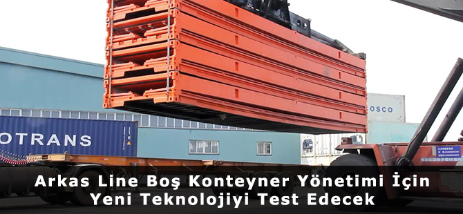 Arkas Line Boş Konteyner Yönetimi İçin Yeni Teknolojiyi Test Edecek