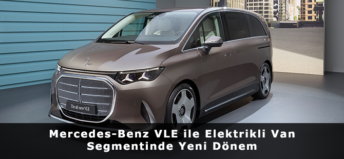 Mercedes-Benz VLE ile Elektrikli Van Segmentinde Yeni Dönem
