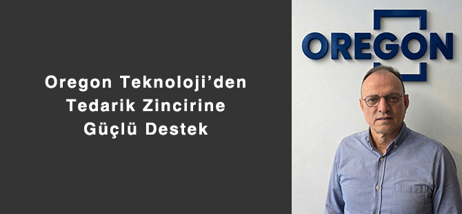 Oregon Teknoloji’den Tedarik Zincirine Güçlü Destek