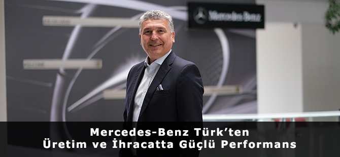 Mercedes-Benz Türk’ten Üretim ve İhracatta Güçlü Performans