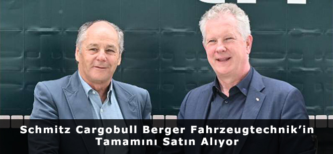 Schmitz Cargobull Berger Fahrzeugtechnik’in Tamamını Satın Alıyor