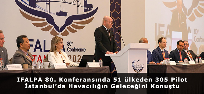 IFALPA 80. Konferansında 51 ülkeden 305 Pilot İstanbul’da Havacılığın Geleceğini Konuştu