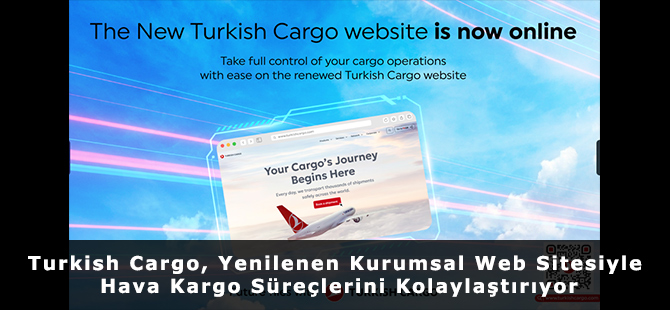 Turkish Cargo, Yenilenen Kurumsal Web Sitesiyle Hava Kargo Süreçlerini Kolaylaştırıyor