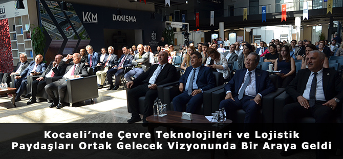 Kocaeli’nde Çevre Teknolojileri ve Lojistik Paydaşları Ortak Gelecek Vizyonunda Bir Araya Geldi