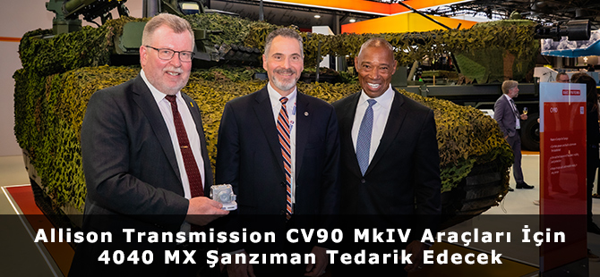 Allison Transmission CV90 MkIV Araçları İçin 4040 MX Şanzıman Tedarik Edecek