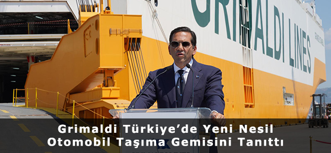 Grimaldi Türkiye’de Yeni Nesil Otomobil Taşıma Gemisini Tanıttı