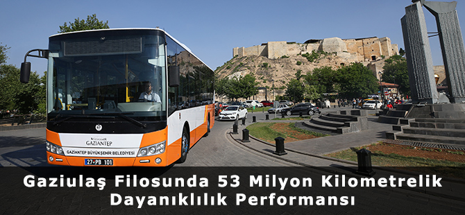 Gaziulaş Filosunda 53 Milyon Kilometrelik Dayanıklılık Performansı