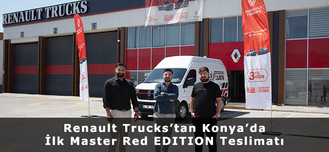 Renault Trucks’tan Konya’da İlk Master Red EDITION Teslimatı