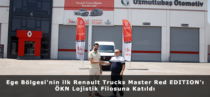 Ege Bölgesi'nin ilk Renault Trucks Master Red EDITION'ı ÖKN Lojistik Filosuna Katıldı