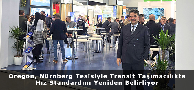 Oregon, Nürnberg Tesisiyle Transit Taşımacılıkta Hız Standardını Yeniden Belirliyor