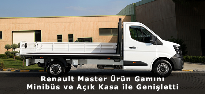 Renault Master Ürün Gamını Minibüs ve Açık Kasa ile Genişletti