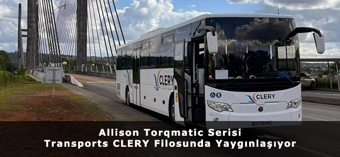 Allison Torqmatic Serisi Transports CLERY Filosunda Yaygınlaşıyor