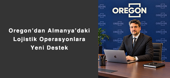 Oregon’dan Almanya’daki Lojistik Operasyonlara Yeni Destek