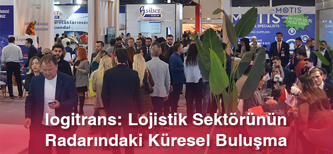 logitrans: Lojistik Sektörünün Radarındaki Küresel Buluşma