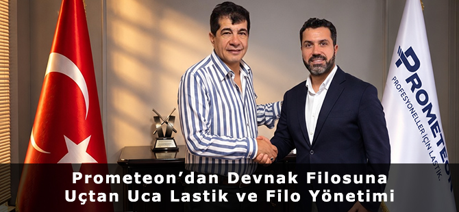 Prometeon’dan Devnak Filosuna Uçtan Uca Lastik ve Filo Yönetimi