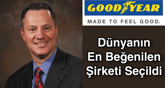 Goodyear Dünyanın En Beğenilen Şirketi Seçildi