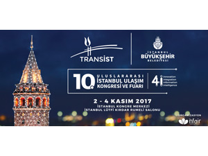 TRANSİST 2017 Uluslararası İstanbul Ulaşım Kongresi ve Fuarı 2-4 Kasım Tarihlerinde Gerçekleşecek