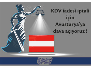 UND, “KDV İadesi İptali İçin Avusturya’ya Dava Açıyoruz!”