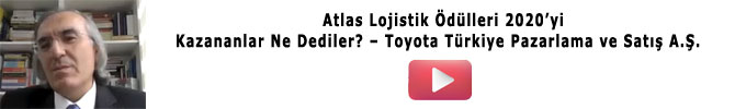 Atlas Lojistik Ödülleri 2020’yi Kazananlar Ne Dediler? - Toyota Türkiye Pazarlama ve Satış A.Ş.