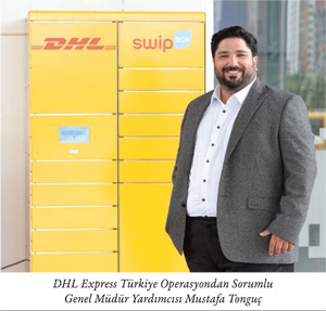 DHL Express Türkiye Operasyondan Sorumlu Genel Müdür Yardımcısı Mustafa Tonguç