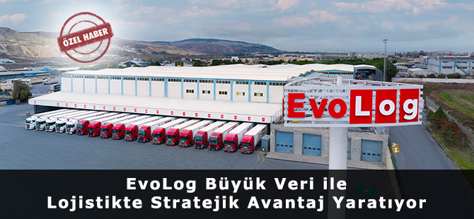 EvoLog Büyük Veri ile Lojistikte Stratejik Avantaj Yaratıyor