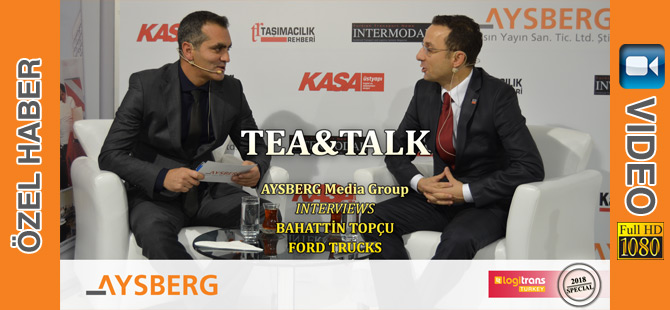 Tea & Talk 2018; Ford Trucks Pazarlama Müdürü Bahattin Topçu (video)