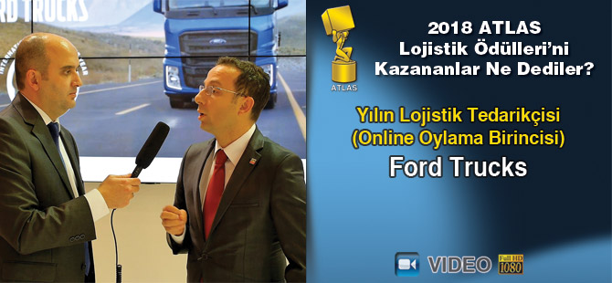 Lojistik Ödülleri 2018’i Kazananlar Ne Dediler? Ford Trucks (video)