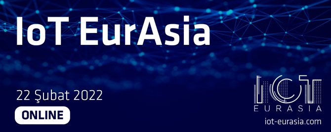 IoT EurAsia Konferansı 22 Şubat’ta!