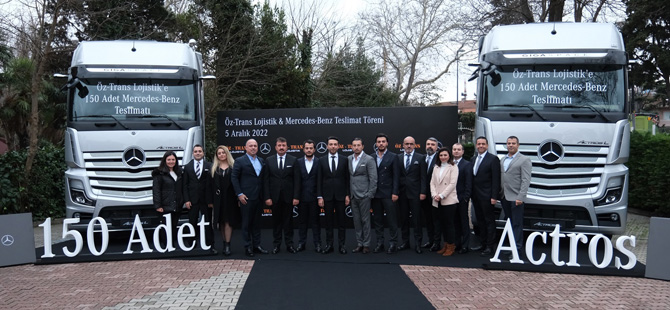 Öz-Trans Lojistik 150 Adet Mercedes-Benz Actros İle Filosunu Güçlendirdi