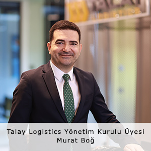 Talay Logistics Yönetim Kurulu Üyesi Murat Boğ