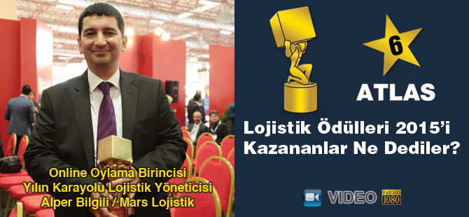 Lojistik Ödülleri 2015’i Kazananlar Ne Dediler? - Alper Bilgili Yılın Karayolu Lojistik Yöneticisi (Online Oylama Birincisi)