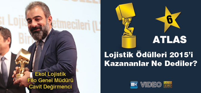 Lojistik Ödülleri 2015’i Kazananlar Ne Dediler? - Ekol Lojistik