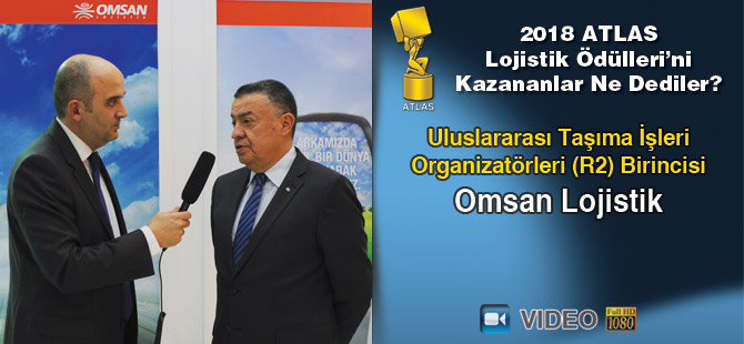 Lojistik Ödülleri 2018’i Kazananlar Ne Dediler? - Omsan Lojistik (video)