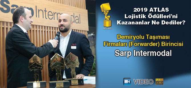 Lojistik Ödülleri 2019’u Kazananlar Ne Dediler? – Sarp Intermodal (Video)