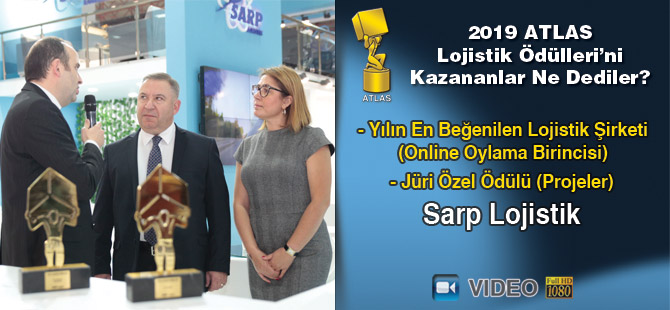 Lojistik Ödülleri 2019’u Kazananlar Ne Dediler? - Sarp Lojistik (Video)