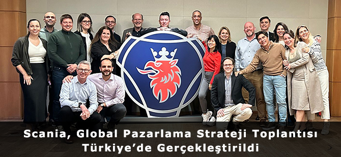 Scania, Global Pazarlama Strateji Toplantısı Türkiye’de Gerçekleştirildi