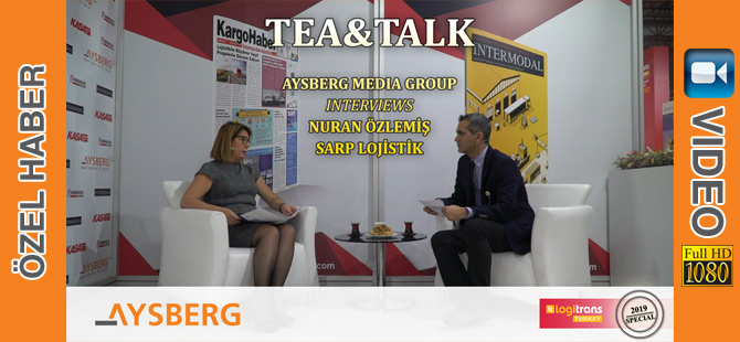 Tea & Talk 2019; Sarp Lojistik, Nuran Özlemiş (video)