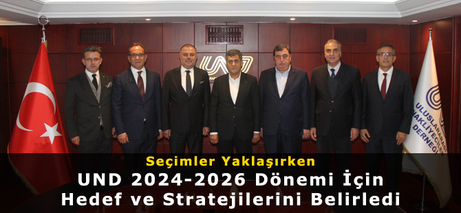 Seçimler Yaklaşırken, UND 2024-2026 Dönemi İçin Hedef ve Stratejilerini Belirledi