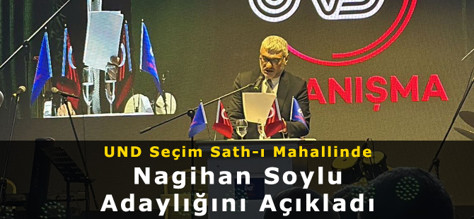 UND Seçim Sath-ı Mahallinde Nagihan Soylu Adaylığını Açıkladı