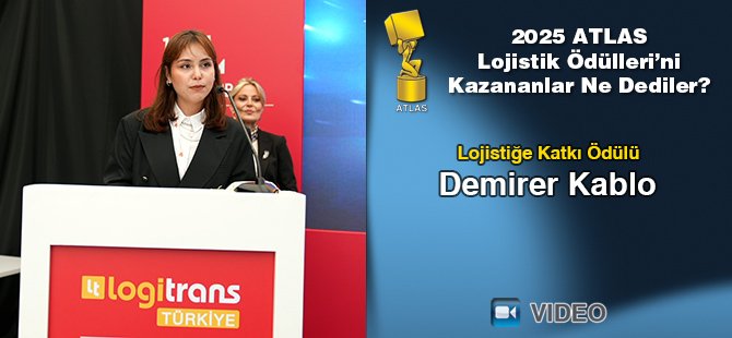 2025 Atlas Lojistik Ödülleri’ni Kazananlar Ne Dediler? - Demirer Kablo
