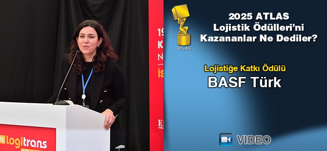 2025 Atlas Lojistik Ödülleri’ni Kazananlar Ne Dediler? - BASF Türk