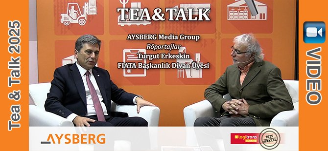 Tea & Talk 2025; FIATA Başkanlık Divan Üyesi Turgut Erkeskin