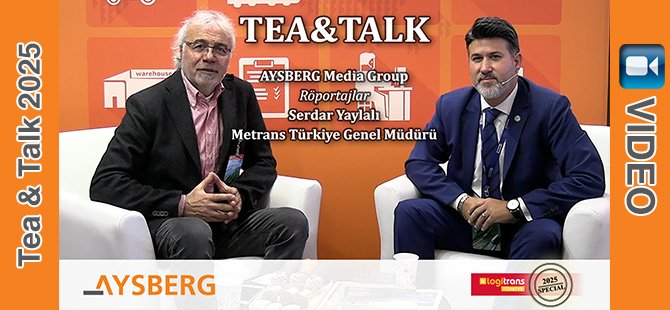 Tea & Talk 2025; Metrans Türkiye Genel Müdürü Serdar Yaylalı